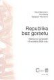 Republika bez gorsetu - Bachmann Klaus, Buras Piotr, Plociennik Sebastian