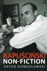 Kapu�ci�ski non-fiction - Domos�awski Artur
