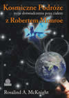 KOSMICZNE PODRӯE - Moje do�wiadczenia poza cia�em z Robertem A. Monroe - Rosalind McKnight