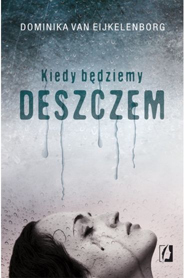 http://www.taniaksiazka.pl/kiedy-bedziemy-deszczem-dominika-van-eijkelenborg-p-812101.html