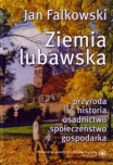 Ziemia lubawska: przyroda, historia, osadnictwo, społeczeństwo, gospodarka - Falkowski Jan Ziemia lubawska: przyroda, historia, osadnictwo, społeczeństwo, gospodarka - Falkowski Jan