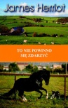 To nie powinno się zdarzyć - James Herriot To nie powinno się zdarzyć - James Herriot